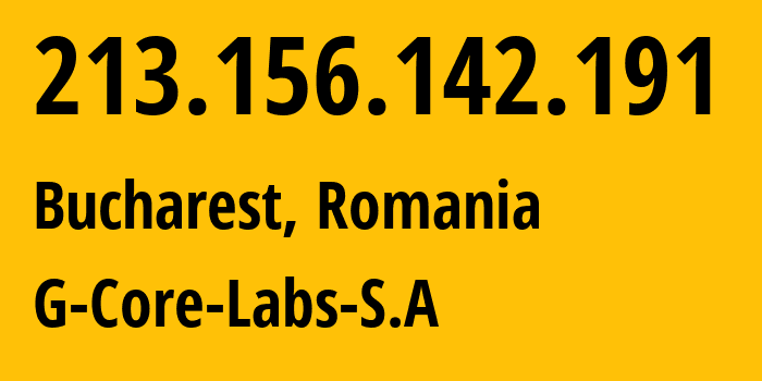 IP address 213.156.142.191 (Bucharest, București, Romania) get location, coordinates on map, ISP provider AS202422 G-Core-Labs-S.A // who is provider of ip address 213.156.142.191, whose IP address