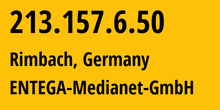 IP-адрес 213.157.6.50 (Rimbach, Гессен, Германия) определить местоположение, координаты на карте, ISP провайдер AS12897 ENTEGA-Medianet-GmbH // кто провайдер айпи-адреса 213.157.6.50