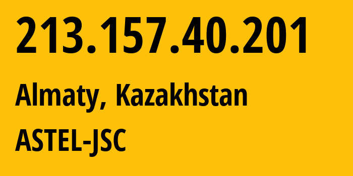 IP-адрес 213.157.40.201 (Алматы, Алматы, Казахстан) определить местоположение, координаты на карте, ISP провайдер AS8393 ASTEL-JSC // кто провайдер айпи-адреса 213.157.40.201