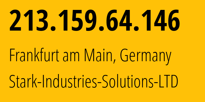 IP-адрес 213.159.64.146 (Франкфурт, Гессен, Германия) определить местоположение, координаты на карте, ISP провайдер AS44477 Stark-Industries-Solutions-LTD // кто провайдер айпи-адреса 213.159.64.146