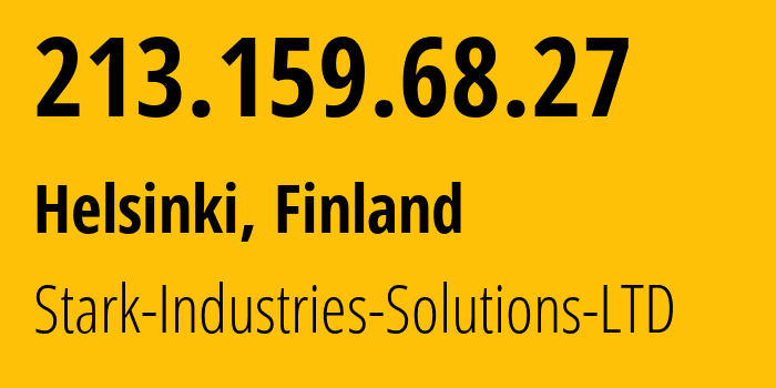 IP address 213.159.68.27 (Helsinki, Uusimaa, Finland) get location, coordinates on map, ISP provider AS44477 Stark-Industries-Solutions-LTD // who is provider of ip address 213.159.68.27, whose IP address