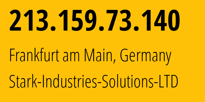 IP address 213.159.73.140 (Frankfurt am Main, Hesse, Germany) get location, coordinates on map, ISP provider AS44477 Stark-Industries-Solutions-LTD // who is provider of ip address 213.159.73.140, whose IP address