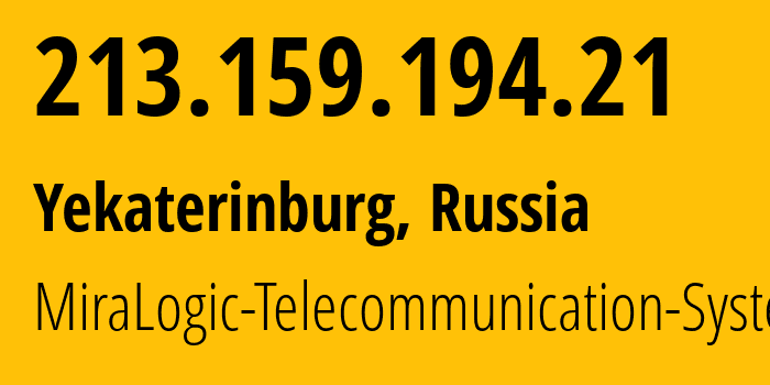 IP-адрес 213.159.194.21 (Екатеринбург, Свердловская Область, Россия) определить местоположение, координаты на карте, ISP провайдер AS12668 MiraLogic-Telecommunication-Systems // кто провайдер айпи-адреса 213.159.194.21