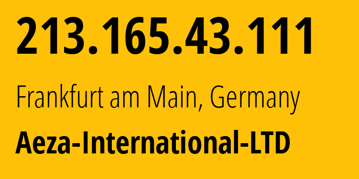 IP-адрес 213.165.43.111 (Франкфурт, Гессен, Германия) определить местоположение, координаты на карте, ISP провайдер AS210644 Aeza-International-LTD // кто провайдер айпи-адреса 213.165.43.111
