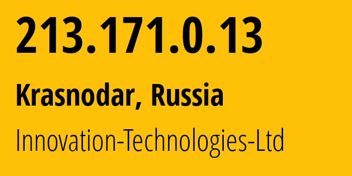 IP address 213.171.0.13 (Krasnodar, Krasnodar Krai, Russia) get location, coordinates on map, ISP provider AS56621 Innovation-Technologies-Ltd // who is provider of ip address 213.171.0.13, whose IP address