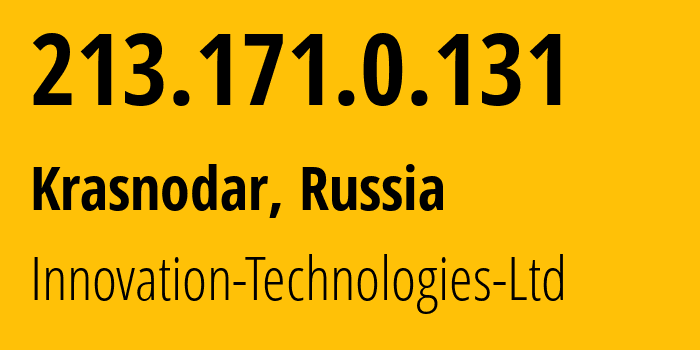 IP address 213.171.0.131 (Krasnodar, Krasnodar Krai, Russia) get location, coordinates on map, ISP provider AS56621 Innovation-Technologies-Ltd // who is provider of ip address 213.171.0.131, whose IP address