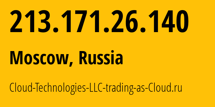 IP address 213.171.26.140 (Moscow, Moscow, Russia) get location, coordinates on map, ISP provider AS208677 Cloud-Technologies-LLC-trading-as-Cloud.ru // who is provider of ip address 213.171.26.140, whose IP address