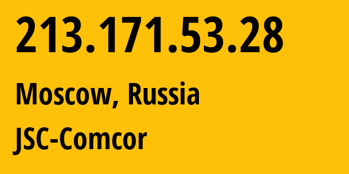 IP address 213.171.53.28 (Moscow, Moscow, Russia) get location, coordinates on map, ISP provider AS8732 JSC-Comcor // who is provider of ip address 213.171.53.28, whose IP address