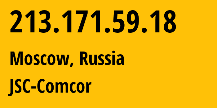 IP address 213.171.59.18 (Moscow, Moscow, Russia) get location, coordinates on map, ISP provider AS8732 JSC-Comcor // who is provider of ip address 213.171.59.18, whose IP address