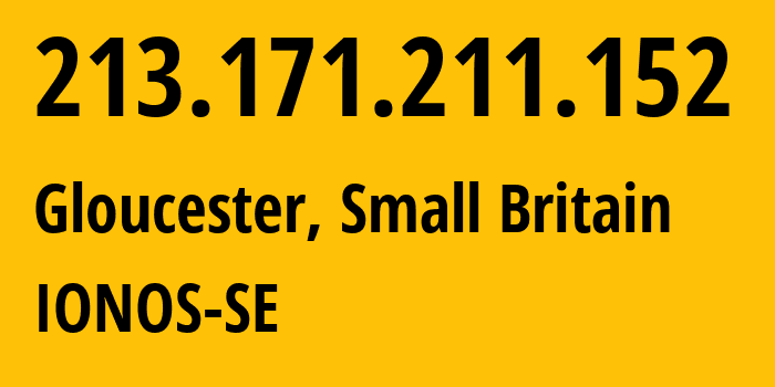 IP address 213.171.211.152 (Gloucester, England, Small Britain) get location, coordinates on map, ISP provider AS8560 IONOS-SE // who is provider of ip address 213.171.211.152, whose IP address