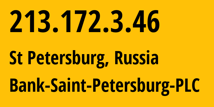 IP address 213.172.3.46 (St Petersburg, St.-Petersburg, Russia) get location, coordinates on map, ISP provider AS24913 Bank-Saint-Petersburg-PLC // who is provider of ip address 213.172.3.46, whose IP address