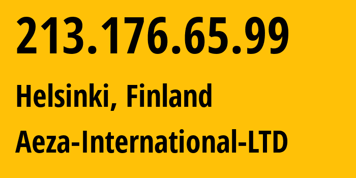 IP-адрес 213.176.65.99 (Хельсинки, Уусимаа, Финляндия) определить местоположение, координаты на карте, ISP провайдер AS210644 Aeza-International-LTD // кто провайдер айпи-адреса 213.176.65.99