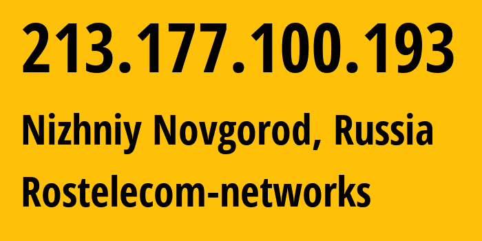 IP address 213.177.100.193 (Nizhniy Novgorod, Nizhny Novgorod Oblast, Russia) get location, coordinates on map, ISP provider AS12389 Rostelecom-networks // who is provider of ip address 213.177.100.193, whose IP address