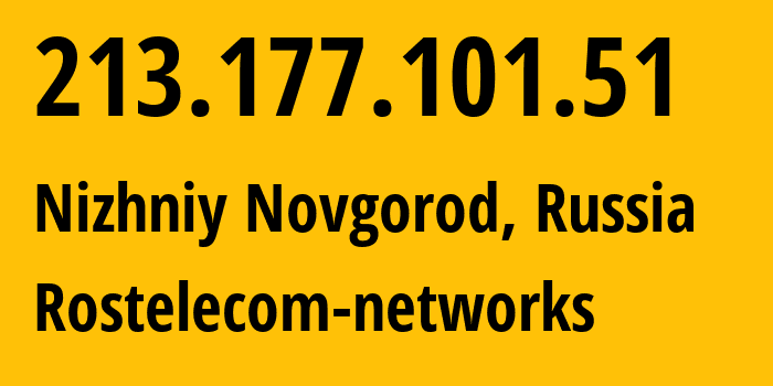 IP-адрес 213.177.101.51 (Нижний Новгород, Нижегородская Область, Россия) определить местоположение, координаты на карте, ISP провайдер AS12389 Rostelecom-networks // кто провайдер айпи-адреса 213.177.101.51