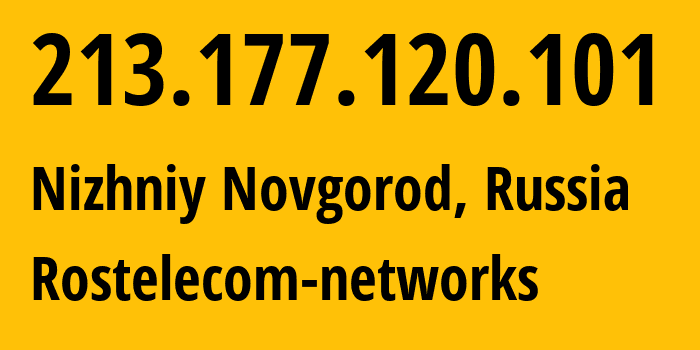 IP-адрес 213.177.120.101 (Нижний Новгород, Нижегородская Область, Россия) определить местоположение, координаты на карте, ISP провайдер AS12389 Rostelecom-networks // кто провайдер айпи-адреса 213.177.120.101