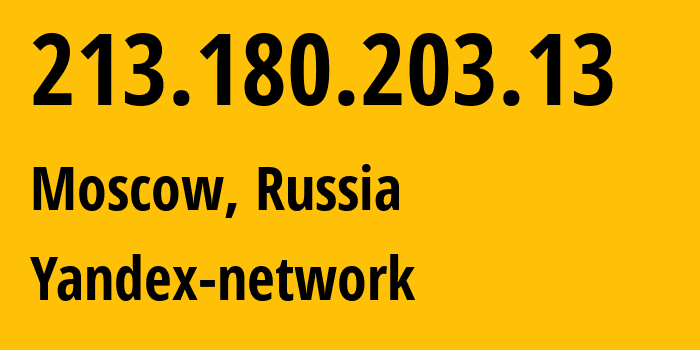 IP address 213.180.203.13 (Moscow, Moscow, Russia) get location, coordinates on map, ISP provider AS13238 Yandex-network // who is provider of ip address 213.180.203.13, whose IP address