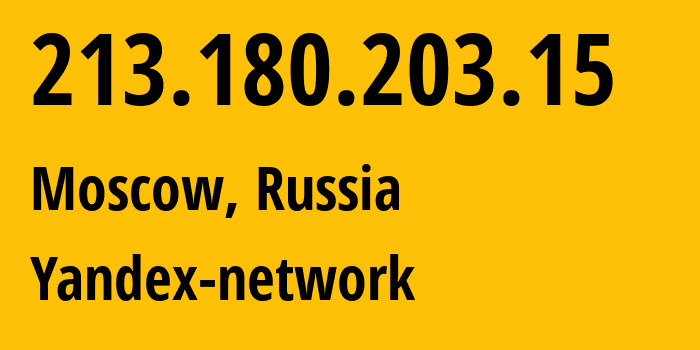 IP address 213.180.203.15 (Moscow, Moscow, Russia) get location, coordinates on map, ISP provider AS13238 Yandex-network // who is provider of ip address 213.180.203.15, whose IP address