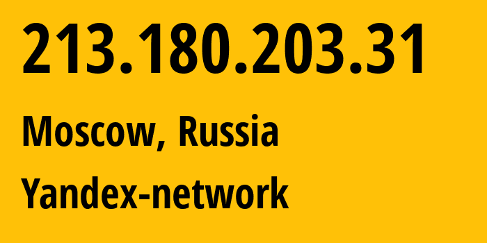 IP address 213.180.203.31 (Moscow, Moscow, Russia) get location, coordinates on map, ISP provider AS13238 Yandex-network // who is provider of ip address 213.180.203.31, whose IP address