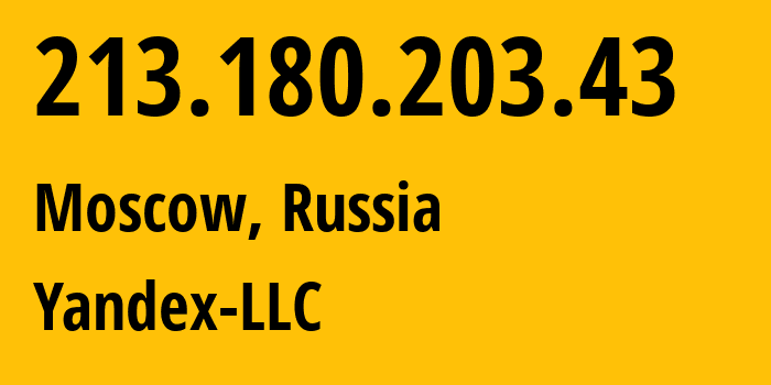 IP address 213.180.203.43 (Moscow, Moscow, Russia) get location, coordinates on map, ISP provider AS13238 Yandex-LLC // who is provider of ip address 213.180.203.43, whose IP address