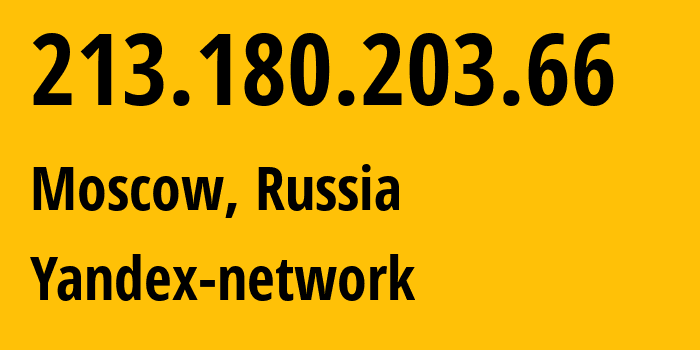 IP address 213.180.203.66 (Moscow, Moscow, Russia) get location, coordinates on map, ISP provider AS13238 Yandex-network // who is provider of ip address 213.180.203.66, whose IP address