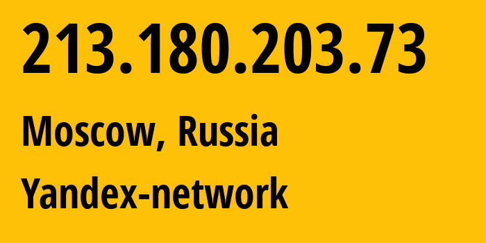 IP address 213.180.203.73 (Moscow, Moscow, Russia) get location, coordinates on map, ISP provider AS13238 Yandex-network // who is provider of ip address 213.180.203.73, whose IP address