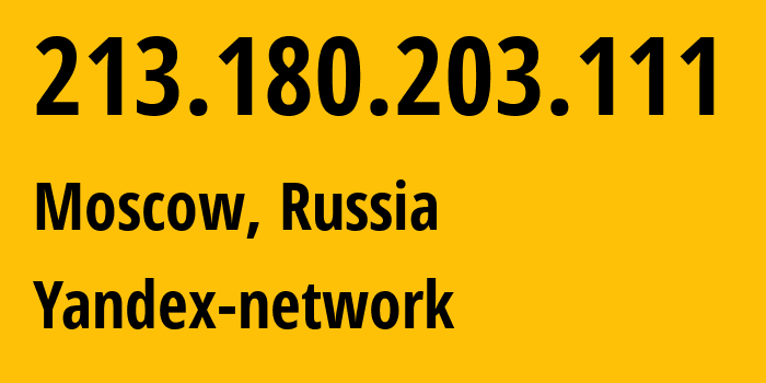 IP address 213.180.203.111 (Moscow, Moscow, Russia) get location, coordinates on map, ISP provider AS13238 Yandex-network // who is provider of ip address 213.180.203.111, whose IP address