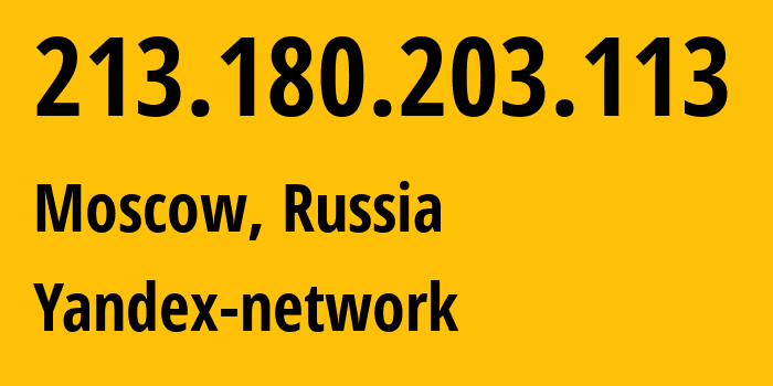 IP address 213.180.203.113 (Moscow, Moscow, Russia) get location, coordinates on map, ISP provider AS13238 Yandex-network // who is provider of ip address 213.180.203.113, whose IP address