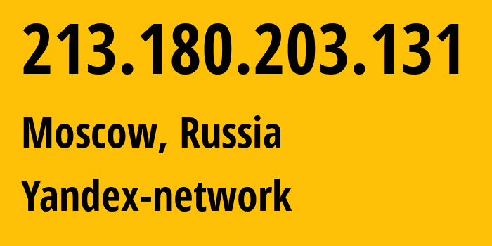 IP address 213.180.203.131 (Moscow, Moscow, Russia) get location, coordinates on map, ISP provider AS13238 Yandex-network // who is provider of ip address 213.180.203.131, whose IP address