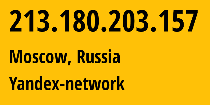 IP address 213.180.203.157 (Moscow, Moscow, Russia) get location, coordinates on map, ISP provider AS13238 Yandex-network // who is provider of ip address 213.180.203.157, whose IP address