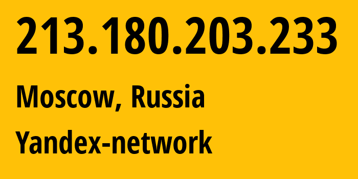 IP address 213.180.203.233 (Moscow, Moscow, Russia) get location, coordinates on map, ISP provider AS13238 Yandex-network // who is provider of ip address 213.180.203.233, whose IP address