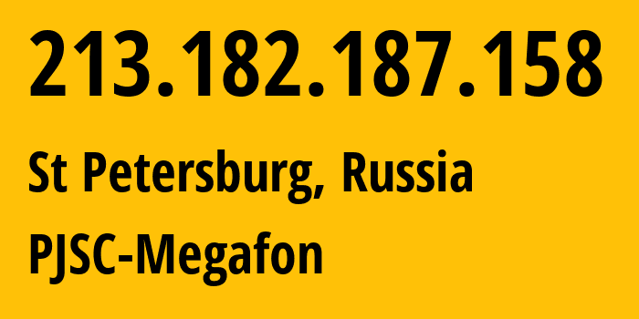 IP address 213.182.187.158 (St Petersburg, St.-Petersburg, Russia) get location, coordinates on map, ISP provider AS20632 PJSC-Megafon // who is provider of ip address 213.182.187.158, whose IP address