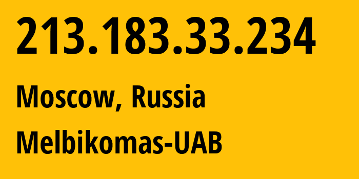 IP address 213.183.33.234 (Moscow, Moscow, Russia) get location, coordinates on map, ISP provider AS56630 Melbikomas-UAB // who is provider of ip address 213.183.33.234, whose IP address