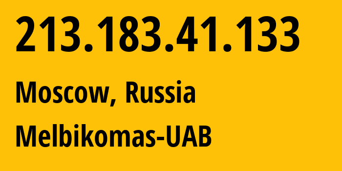 IP address 213.183.41.133 (Moscow, Moscow, Russia) get location, coordinates on map, ISP provider AS56630 Melbikomas-UAB // who is provider of ip address 213.183.41.133, whose IP address