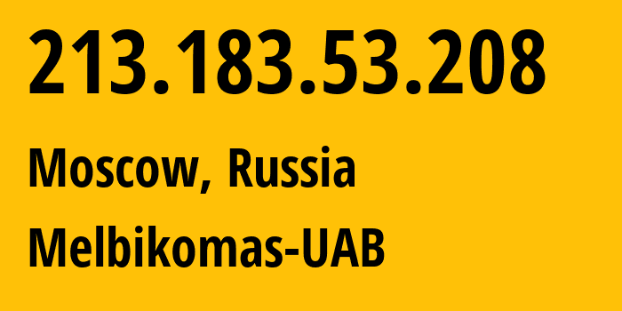 IP-адрес 213.183.53.208 (Москва, Москва, Россия) определить местоположение, координаты на карте, ISP провайдер AS56630 Melbikomas-UAB // кто провайдер айпи-адреса 213.183.53.208