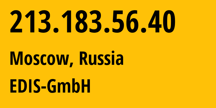 IP-адрес 213.183.56.40 (Москва, Москва, Россия) определить местоположение, координаты на карте, ISP провайдер AS57169 EDIS-GmbH // кто провайдер айпи-адреса 213.183.56.40