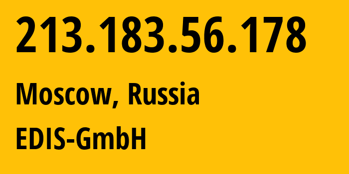 IP-адрес 213.183.56.178 (Москва, Москва, Россия) определить местоположение, координаты на карте, ISP провайдер AS57169 EDIS-GmbH // кто провайдер айпи-адреса 213.183.56.178
