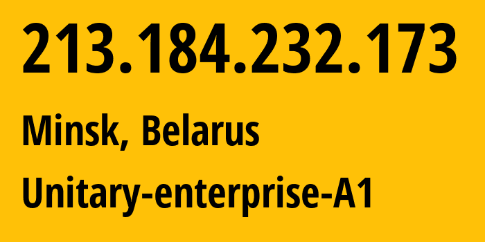 IP-адрес 213.184.232.173 (Минск, Минск, Беларусь) определить местоположение, координаты на карте, ISP провайдер AS42772 Unitary-enterprise-A1 // кто провайдер айпи-адреса 213.184.232.173