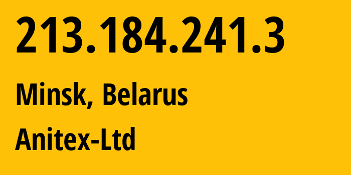 IP-адрес 213.184.241.3 (Минск, Минск, Беларусь) определить местоположение, координаты на карте, ISP провайдер AS21062 Anitex-Ltd // кто провайдер айпи-адреса 213.184.241.3