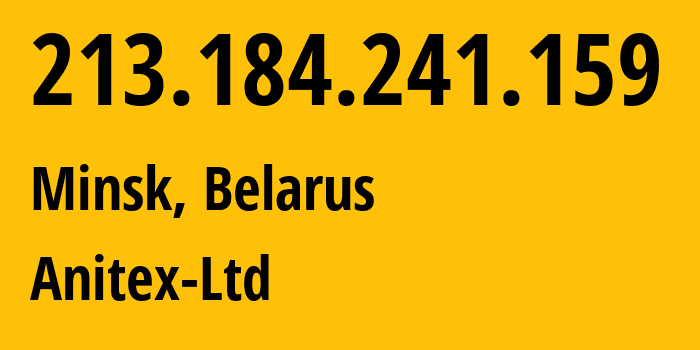 IP address 213.184.241.159 (Minsk, Minsk City, Belarus) get location, coordinates on map, ISP provider AS21062 Anitex-Ltd // who is provider of ip address 213.184.241.159, whose IP address