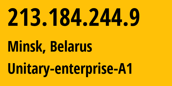 IP address 213.184.244.9 (Minsk, Minsk City, Belarus) get location, coordinates on map, ISP provider AS42772 Unitary-enterprise-A1 // who is provider of ip address 213.184.244.9, whose IP address