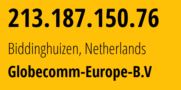 IP address 213.187.150.76 (Biddinghuizen, Flevoland, Netherlands) get location, coordinates on map, ISP provider AS24753 Globecomm-Europe-B.V // who is provider of ip address 213.187.150.76, whose IP address