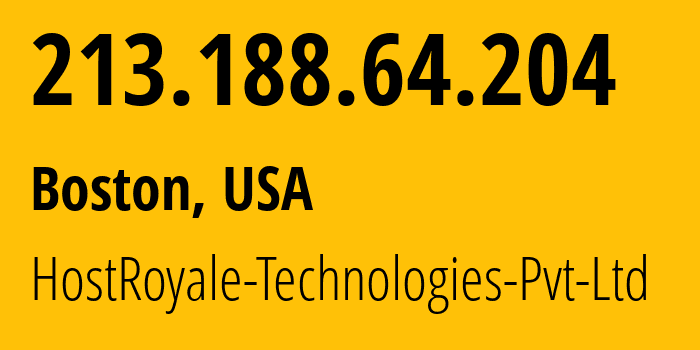 IP-адрес 213.188.64.204 (Бостон, Массачусетс, США) определить местоположение, координаты на карте, ISP провайдер AS207990 HostRoyale-Technologies-Pvt-Ltd // кто провайдер айпи-адреса 213.188.64.204
