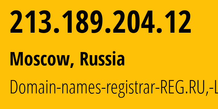 IP address 213.189.204.12 (Moscow, Moscow, Russia) get location, coordinates on map, ISP provider AS197695 Domain-names-registrar-REG.RU,-Ltd // who is provider of ip address 213.189.204.12, whose IP address