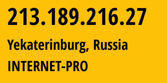 IP-адрес 213.189.216.27 (Екатеринбург, Свердловская Область, Россия) определить местоположение, координаты на карте, ISP провайдер AS44128 INTERNET-PRO // кто провайдер айпи-адреса 213.189.216.27