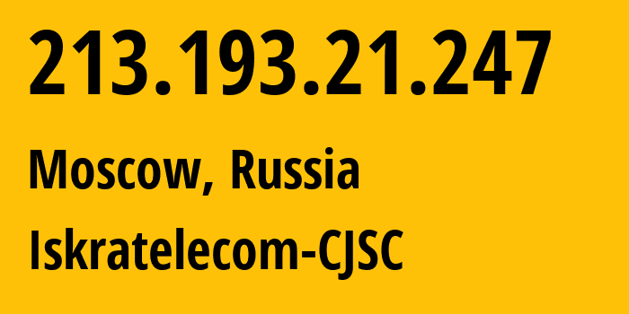 IP address 213.193.21.247 (Moscow, Moscow, Russia) get location, coordinates on map, ISP provider AS29124 Iskratelecom-CJSC // who is provider of ip address 213.193.21.247, whose IP address