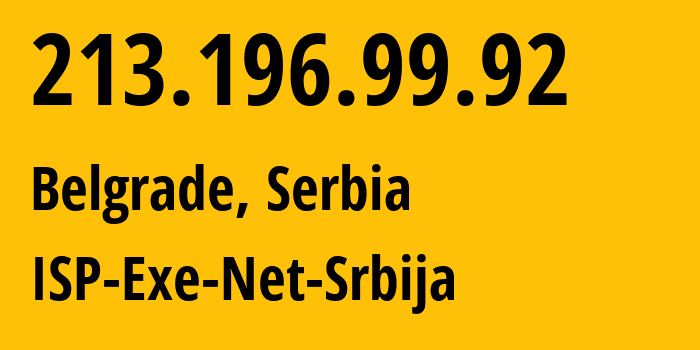 IP address 213.196.99.92 (Belgrade, Belgrade, Serbia) get location, coordinates on map, ISP provider AS8400 ISP-Exe-Net-Srbija // who is provider of ip address 213.196.99.92, whose IP address