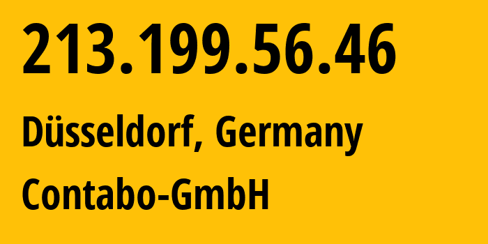 IP address 213.199.56.46 (Düsseldorf, North Rhine-Westphalia, Germany) get location, coordinates on map, ISP provider AS51167 Contabo-GmbH // who is provider of ip address 213.199.56.46, whose IP address