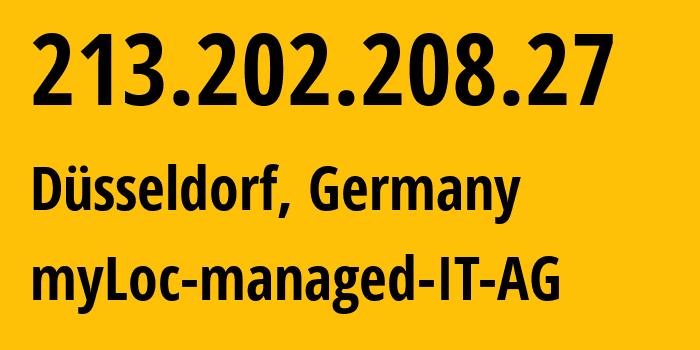 IP-адрес 213.202.208.27 (Дюссельдорф, Северный Рейн-Вестфалия, Германия) определить местоположение, координаты на карте, ISP провайдер AS24961 myLoc-managed-IT-AG // кто провайдер айпи-адреса 213.202.208.27