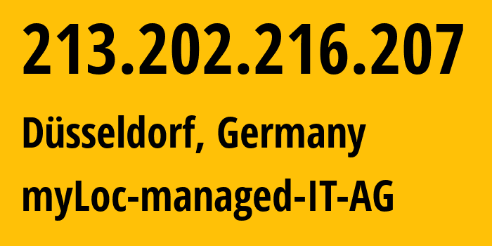 IP address 213.202.216.207 (Düsseldorf, North Rhine-Westphalia, Germany) get location, coordinates on map, ISP provider AS24961 myLoc-managed-IT-AG // who is provider of ip address 213.202.216.207, whose IP address