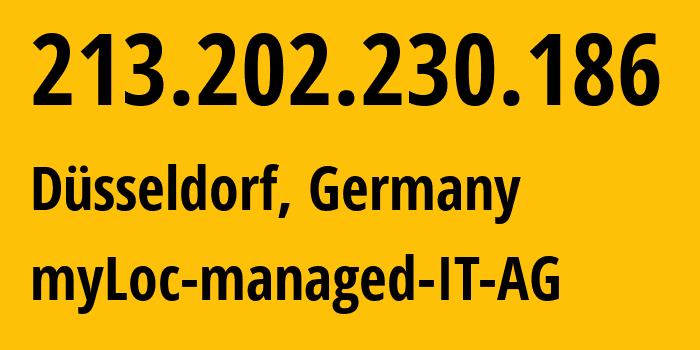 IP address 213.202.230.186 (Düsseldorf, North Rhine-Westphalia, Germany) get location, coordinates on map, ISP provider AS24961 myLoc-managed-IT-AG // who is provider of ip address 213.202.230.186, whose IP address